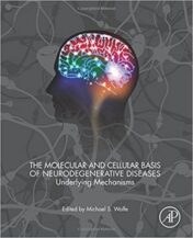 The Molecular and Cellular Basis of Neurodegenerative Diseases : Underlying Mechanisms (PDF) 2018