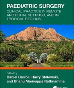 Paediatric Surgery: Clinical Practice In Remote And Rural Settings, And In Tropical Regions (Original PDF From Publisher)