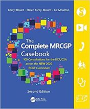 The Complete MRCGP Casebook: 100 Role plays for the RCA/CSA across the NEW 2020 RCGP Curriculum 2nd Ed 2021 Original pdf