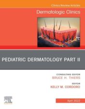 Pediatric Dermatology Part II, An Issue of Dermatologic Clinics , E-Book (The Clinics: Internal Medicine) 2022 Original PDF