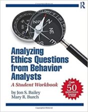Analyzing Ethics Questions from Behavior Analysts: A Student Workbook 2019 Original PDF