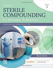 Mosby's Sterile Compounding for Pharmacy Technicians - E-Book: Principles and Practice (Sterile Processing for Pharmacy Technicians), 2nd Edition (Original PDF) 2020