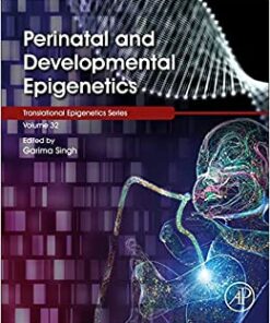 Perinatal and Developmental Epigenetics (Volume 35) (Translational Epigenetics, Volume 35) (Original PDF from Publisher)