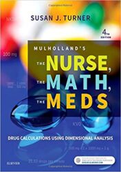 Mulholland’s The Nurse, The Math, The Meds: Drug Calculations Using Dimensional Analysis, 4th Edition (ORIGINAL PDF)