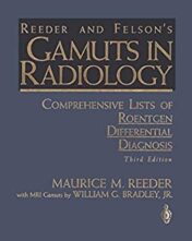 Reeder and Felson's Gamuts in Radiology: Comprehensive Lists of Roentgen Differential Diagnosis, 3rd Edition 2013 Original PDF