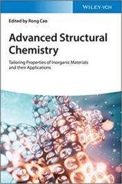 Advanced Structural Chemistry: Tailor Made, Properties and Applications of Inorganic Materials original pdf 2021