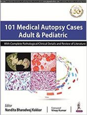 101 Medical Autopsy Cases: Adult & Pediatric With Complete Pathological/Clinical Details and Review of Literature (Original PDF)