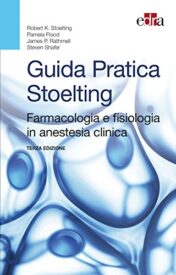 Guida pratica Stoelting. Farmacologia e fisiologia in anestesia clinica 2016 EPUB + Converted PDF