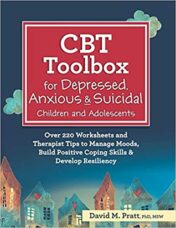 CBT Toolbox for Depressed, Anxious & Suicidal Children and Adolescents: Over 220 Worksheets and Therapist Tips to Manage Moods, Build Positive Coping Skills & Develop Resiliency (Original PDF)