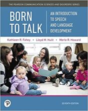 Born to Talk: An Introduction to Speech and Language Development (Pearson Communication Sciences and Disorders) 7th Ed 2018 Original pdf