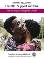 Pediatric Collections: LGBTQ+: Support and Care Part 3: Caring for Transgender Children 2021 Original PDF