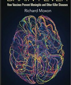 Brain Fever: How Vaccines Prevent Meningitis And Other Killer Diseases (Original PDF from Publisher)