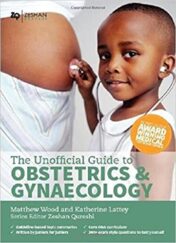 The Unofficial Guide to Obstetrics and Gyaenacology: Core O&G Curriculum Covered (Original PDF)