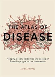 The Atlas of Disease: Mapping deadly epidemics and contagion from the plague to the zika virus (Original PDF)