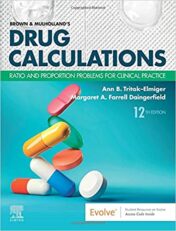 Brown and Mulholland’s Drug Calculations: Ratio and Proportion Problems for Clinical Practice 12th Ed Original pdf