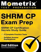 SHRM CP Exam Prep - SHRM CP Certification Secrets Study Guide, 2 Complete Practice Tests, Detailed Answer Explanations: 2nd Edition 2021 Original PDF