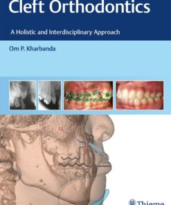 Cleft Orthodontics: A Holistic and Interdisciplinary Approach 1st Edition PDF Original 