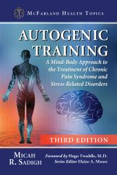 Autogenic Training : A Mind-Body Approach to the Treatment of Chronic Pain Syndrome and Stress-Related Disorders, 3d Ed (PDF) 2019