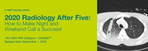 2020 Radiology After Five: How to Make Night and Weekend Call a Success! (CME VIDEOS)