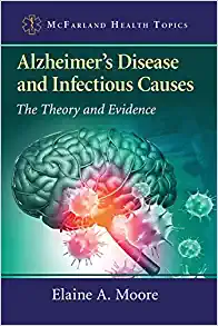 Alzheimer’s Disease and Infectious Causes: The Theory and Evidence (McFarland Health Topics) (Original PDF from Publisher)