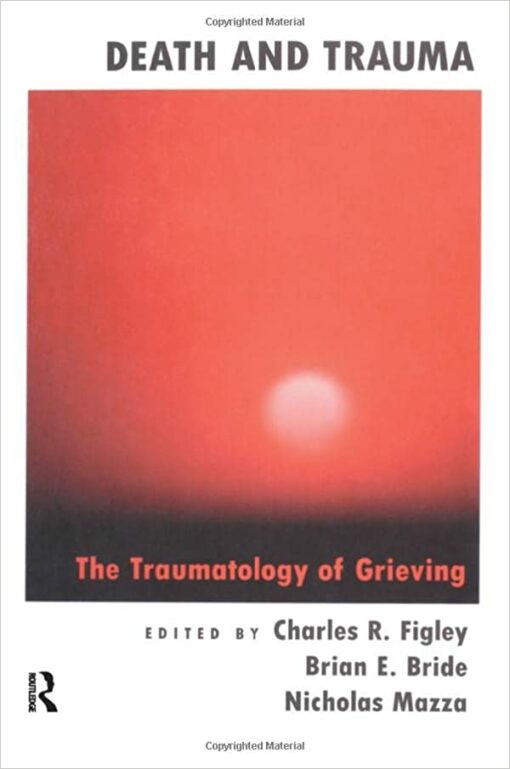 Death and Trauma: The Traumatology of Grieving (Series in Trauma and Loss) (EPUB)