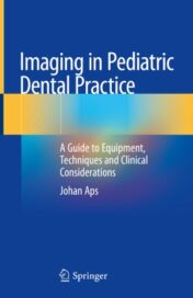 Imaging in Pediatric Dental Practice A Guide to Equipment, Techniques and Clinical Considerations 2019 ORIGINAL PDF
