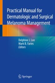Practical Manual for Dermatologic and Surgical Melanoma Management 2021 ORIGINAL PDF