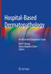 Hospital-Based Dermatopathology An Illustrated Diagnostic Guide 2020 ORIGINAL PDF