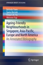 Ageing-Friendly Neighbourhoods in Singapore, Asia-Pacific, Europe and North America An Annotated Bibliography 2020 Original pdf