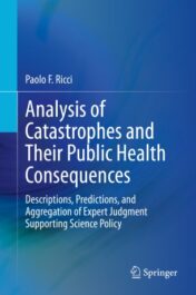 Analysis of Catastrophes and Their Public Health Consequences Descriptions, Predictions, and Aggregation of Expert Judgment Supporting Science Policy 2020 ORIGINAL PDF