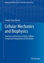 Cellular Mechanics and Biophysics Structure and Function of Basic Cellular Components Regulating Cell Mechanics 2020 ORIGINAL PDF