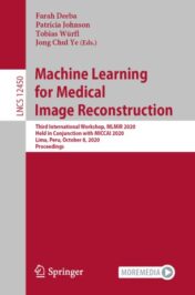 Machine Learning for Medical Image Reconstruction Third International Workshop, MLMIR 2020, Held in Conjunction with MICCAI 2020, Lima, Peru, October 8, 2020, Proceedings 2020 Original pdf+videos