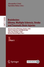 Brainlesion: Glioma, Multiple Sclerosis, Stroke and Traumatic Brain Injuries 6th International Workshop, BrainLes 2020, Held in Conjunction with MICCAI 2020, Lima, Peru, October 4, 2020, Revised Selected Papers, Part I 2021 Original pdf+videos