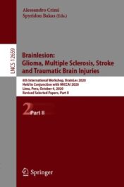 Brainlesion: Glioma, Multiple Sclerosis, Stroke and Traumatic Brain Injuries 6th International Workshop, BrainLes 2020, Held in Conjunction with MICCAI 2020, Lima, Peru, October 4, 2020, Revised Selected Papers, Part II 2021 Original pdf