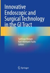 Innovative Endoscopic and Surgical Technology in the GI Tract 2021 original pdf