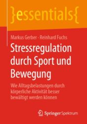 Stressregulation durch Sport und Bewegung Wie Alltagsbelastungen durch körperliche Aktivität besser bewältigt werden können 2020 Original pdf