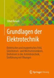 Grundlagen der Elektrotechnik Elektrisches und magnetisches Feld, Gleichstrom- und Wechselstromkreis, Drehstrom in der Antriebstechnik, Einführung mit Übungen 2021 Original pdf