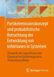 Partikelemissionskonzept und probabilistische Betrachtung der Entwicklung von Infektionen in Systemen Dynamik von Logarithmus und Exponent im Infektionsprozess, Perkolationseffekte 2021 Original pdf