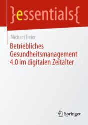 Betriebliches Gesundheitsmanagement 4.0 im digitalen Zeitalter(ORIGINAL PDF)