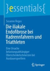Die iliakale Endofibrose bei Radrennfahrern und Triathleten Eine Ursache belastungsabhängiger Oberschenkelschmerzen bei Ausdauersportlern 2021 Original pdf