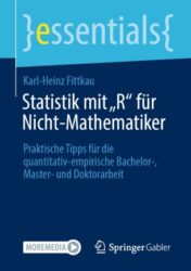 Statistik mit „R“ für Nicht-Mathematiker Praktische Tipps für die quantitativ-empirische Bachelor-, Master- und Doktorarbeit 2021 Original pdf+videos