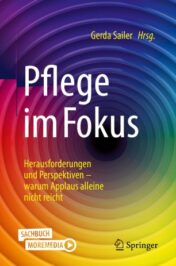Pflege im Fokus Herausforderungen und Perspektiven - warum Applaus alleine nicht reicht 2021 Original pdf+VIDEOS