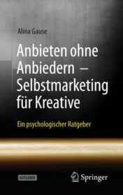 Anbieten ohne Anbiedern - Selbstmarketing für Kreative(ORIGINAL PDF)