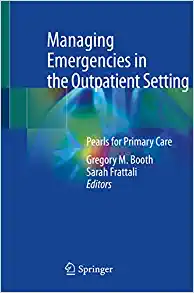 Managing Emergencies in the Outpatient Setting: Pearls for Primary Care (Original PDF from Publisher)