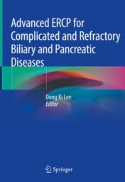 Advanced ERCP for Complicated and Refractory Biliary and Pancreatic Diseases 2020 ORIGINAL PDF