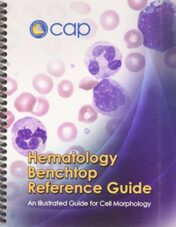 Hematology Benchtop Reference Guide: An Illustrated Guide for Cell Morphology (High Quality Converted PDF)