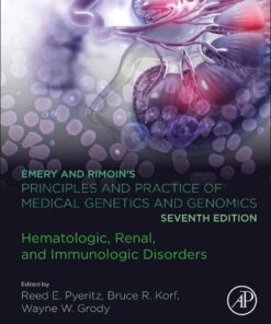 Emery and Rimoin’s Principles and Practice of Medical Genetics and Genomics: Hematologic, Renal, and Immunologic Disorders, 7th Edition (Original PDF from Publisher)