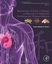 Mechanisms of Action in Disease and Recovery in Integrative Cardiovascular Chinese Medicine: Volume 6 (Original PDF)