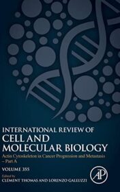 Actin Cytoskeleton in Cancer Progression and Metastasis – Part A (Volume 355) (International Review of Cell and Molecular Biology, Volume 355) (Original PDF)