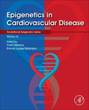 Epigenetics in Cardiovascular Disease , Volume 24 (Translational Epigenetics, Volume 24) (Original PDF)